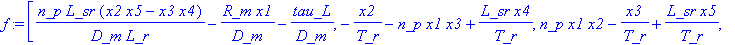 f := [n_p*L_sr/D_m/L_r*(x2*x5-x3*x4)-R_m/D_m*x1-tau...