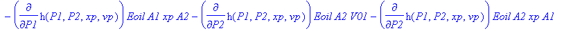 pdes := [diff(h(P1,P2,xp,vp),vp), diff(h(P1,P2,xp,vp),P1)+diff(h(P1,P2,xp,vp),P2), -(diff(h(P1,P2,xp,vp),P1)*Eoil*A1*V02-diff(h(P1,P2,xp,vp),P1)*Eoil*A1*xp*A2-diff(h(P1,P2,xp,vp),P2)*Eoil*A2*V01-diff(h...