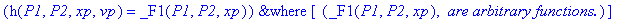 `&where`(h(P1,P2,xp,vp) = _F1(P1,P2,xp),[``(_F1(P1,P2,xp),` are arbitrary functions.`)])