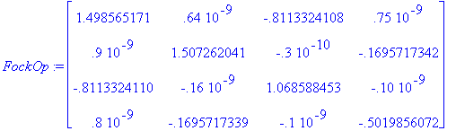 FockOp := matrix([[1.498565171, .64e-9, -.811332410...