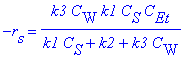 -r[s] = k3*C[W]*k1*C[S]*C[Et]/(k1*C[S]+k2+k3*C[W])