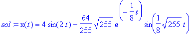 sol := x(t) = 4*sin(2*t)-64/255*sqrt(255)*exp(-1/8*...