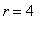 r = 4