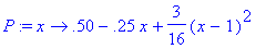 P := proc (x) options operator, arrow; .50-.25*x+3/...