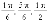1/6*Pi, 5/6*Pi, 1/2*Pi