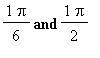 1/6*Pi and 1/2*Pi