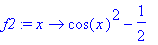 f2 := proc (x) options operator, arrow; cos(x)^2-1/...