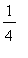 1/4