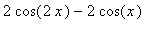 2*cos(2*x)-2*cos(x)