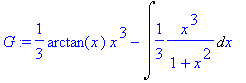 G := 1/3*arctan(x)*x^3-Int(1/3/(1+x^2)*x^3,x)