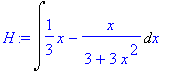 H := Int(1/3*x-x/(3+3*x^2),x)