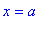 x = a