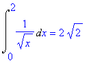 Int(1/(sqrt(x)),x = 0 .. 2) = 2*sqrt(2)