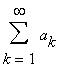 Sum(a[k],k = 1 .. infinity)