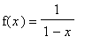 f(x) = 1/(1-x)