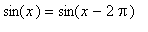 sin(x) = sin(x-2*Pi)