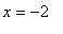 x = -2