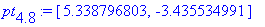 pt[4.8] := [5.338796803, -3.435534991]