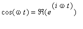 cos(omega*t) = Re(e^(i*omega*t))