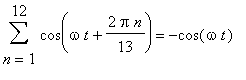 sum(cos(omega*t+2*pi*n/13),n = 1 .. 12) = -cos(omeg...