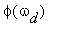 phi(omega[d])