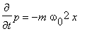 diff(p,t) = -m*omega[0]^2*x