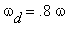 omega[d] = .8*omega