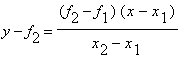 y-f[2] = (f[2]-f[1])*(x-x[1])/(x[2]-x[1])