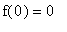 f(0) = 0