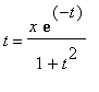 t = x*exp(-t)/(1+t^2)