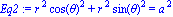 Eq2 := r^2*cos(theta)^2+r^2*sin(theta)^2 = a^2