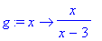 g := proc (x) options operator, arrow; x/(x-3) end ...