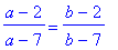 (a-2)/(a-7) = (b-2)/(b-7)