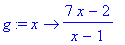 g := proc (x) options operator, arrow; (7*x-2)/(x-1...
