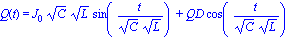 Q(t) = J[0]*C^(1/2)*L^(1/2)*sin(t/(C^(1/2)*L^(1/2)))+QD*cos(t/(C^(1/2)*L^(1/2)))