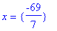 x = {-69/7}