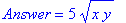 Answer = 5*sqrt(x*y)