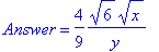 Answer = 4/9*sqrt(6)*sqrt(x)/y