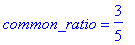 common_ratio = 3/5
