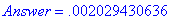 Answer = .2029430636e-2