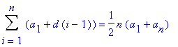 Sum(a[1]+d*(i-1),i = 1 .. n) = 1/2*n*(a[1]+a[n])