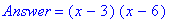 Answer = (x-3)*(x-6)