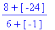 (8+[-24])/(6+[-1])
