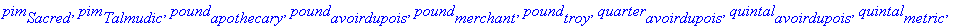 atomic_mass_unit[SI], beka[Sacred], beka[Talmudic],...