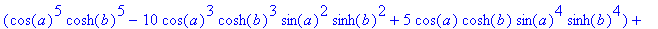 x1 := (cos(a)^5*cosh(b)^5-10*cos(a)^3*cosh(b)^3*sin...