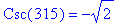 Csc(315) = -sqrt(2)