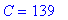 C = 139