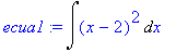 ecua1 := Int((x-2)^2,x)