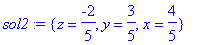 sol2 := {z = -2/5, y = 3/5, x = 4/5}