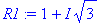 R1 := 1+I*sqrt(3)